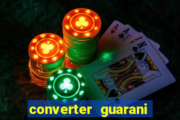 converter guarani em reais